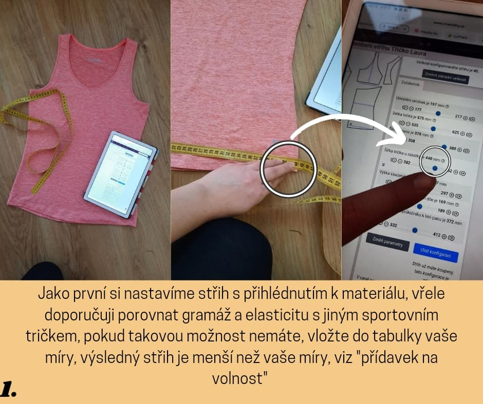Jako první si nastavíme střih s přihlédnutím k materiálu, vřele doporučuji porovnat gramáž a elasticitu s jiným sportovním tričkem, pokud takovou možnost nemáte, vložte do tabulky vaše míry, výsledný střih je menší než vaše míry, viz "přídavek na volnost"