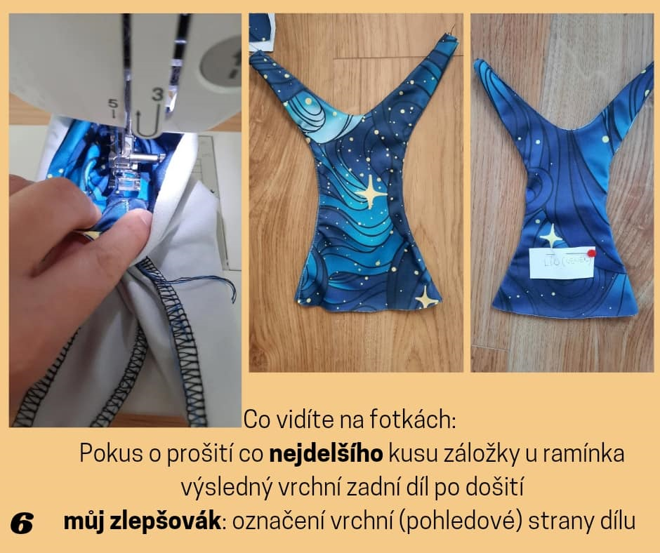 Co vidíte na fotkách: Pokus o prošití co nejdelšího kusu záložky u ramínka. výsledný vrchní zadní díl po došití. můj zlepšovák: označení vrchní (pohledové) strany dílu.