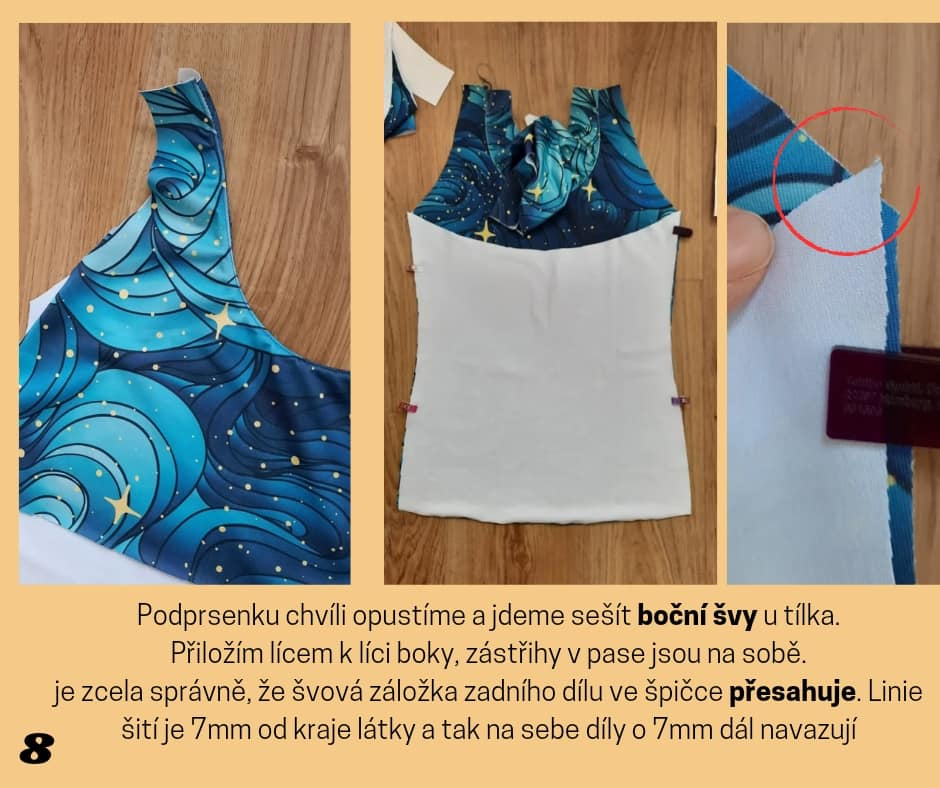 Podprsenku chvíli opustíme a jdeme sešít boční švy u tílka. Přiložím lícem k líci boky, zástřihy v pase jsou na sobě. je zcela správně, že švová záložka zadního dílu ve špičce přesahuje. Linie šití je 7mm od kraje látky a tak na sebe díly o 7mm dál navazují
