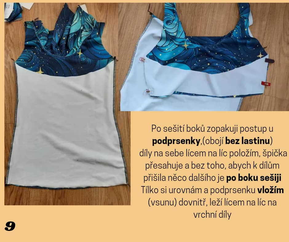 Po sešití boků zopakuji postup u podprsenky,(obojí bez lastinu) díly na sebe lícem na líc položím, špička přesahuje a bez toho, abych k dílům přišila něco dalšího je po boku sešiji Tílko si urovnám a podprsenku vložím (vsunu) dovnitř, leží lícem na líc na vrchní díly