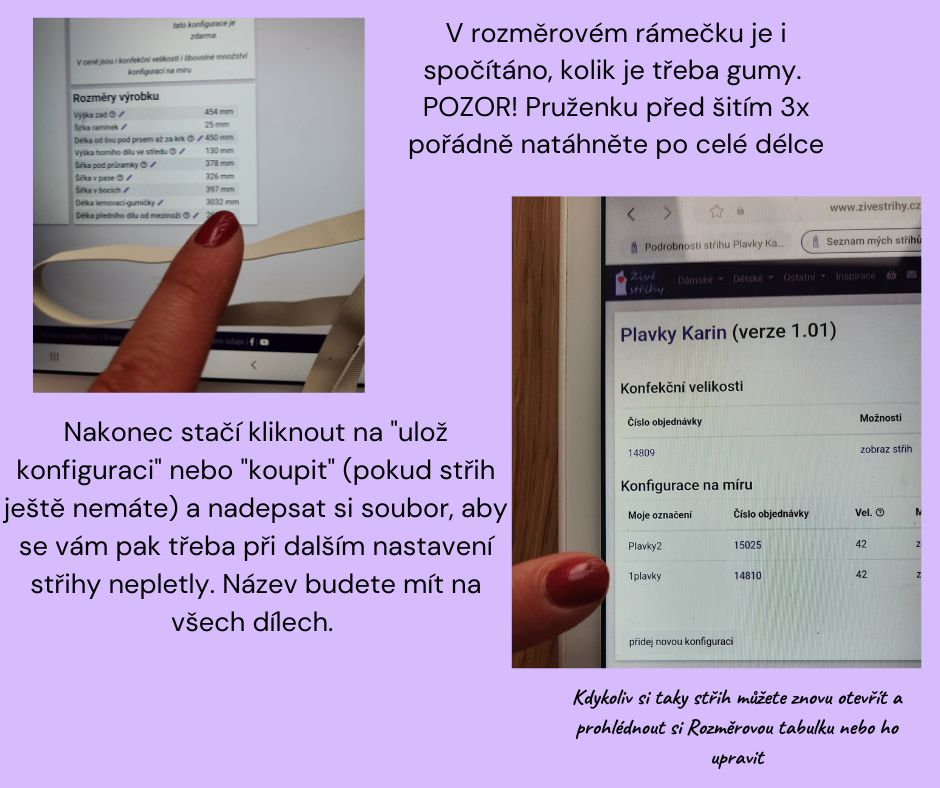 V rozměrovém rámečku je i spočítáno, kolik je třeba gumy. POZOR! Pruženku před šitím 3x pořádně natáhněte po celé délce Nakonec stačí kliknout na "ulož konfiguraci" nebo "koupit" (pokud střih ještě nemáte) a nadepsat si soubor, aby se vám pak třeba při dalším nastavení střihy nepletly. Název budete mít na všech dílech.