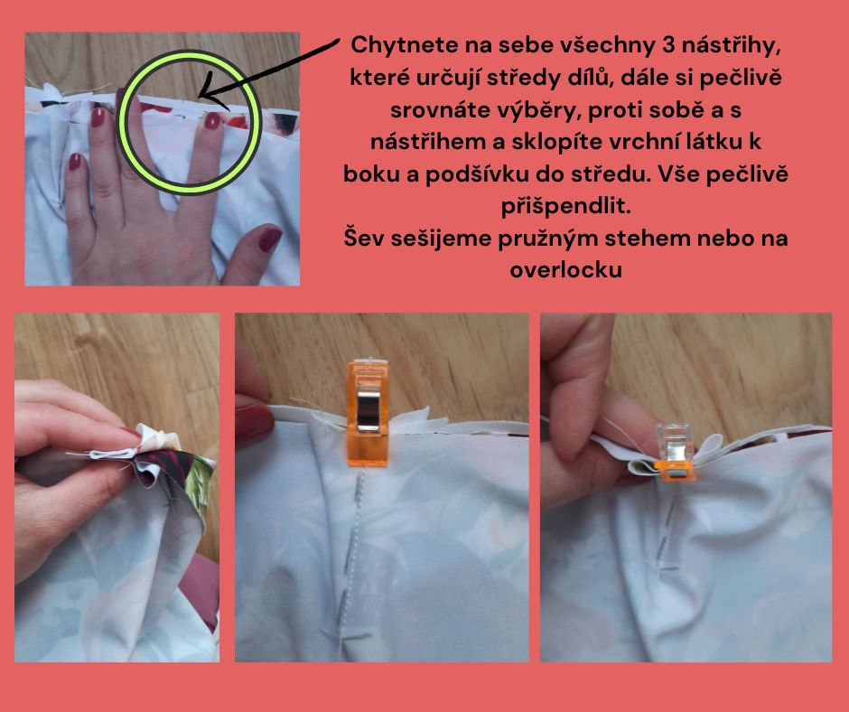 Chytnete na sebe všechny 3 nástřihy, které určují středy dílů, dále si pečlivě srovnáte výběry, proti sobě a s nástřihem a sklopíte vrchní látku k boku a podšívku do středu. Vše pečlivě přišpendlit. Šev sešijeme pružným stehem nebo na overlocku